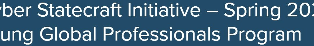 Cyber Statecraft Initiative – Spring 2024 Young Global Professionals Program